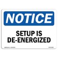 Signmission Safety Sign, OSHA Notice, 10" Height, 14" Width, Setup Is De-Energized Sign, Landscape OS-NS-D-1014-L-18298